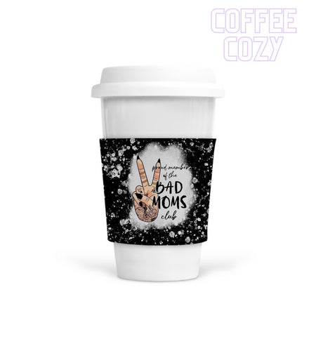 Coffee Cozy - Proud Member Of Bad Moms Club