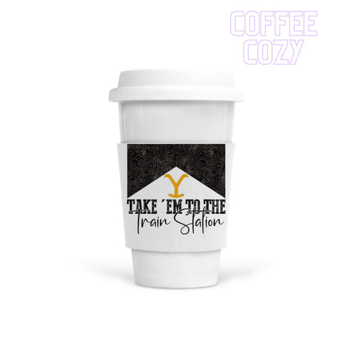 Coffee Cozy - Take Em To The Train Station