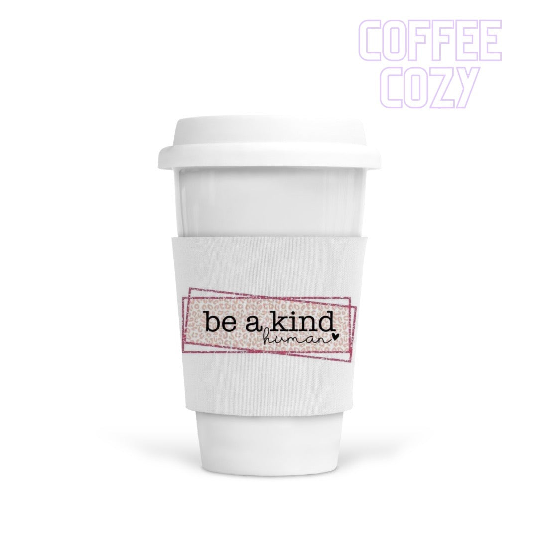 Coffee Cozy - Be A Kind Human