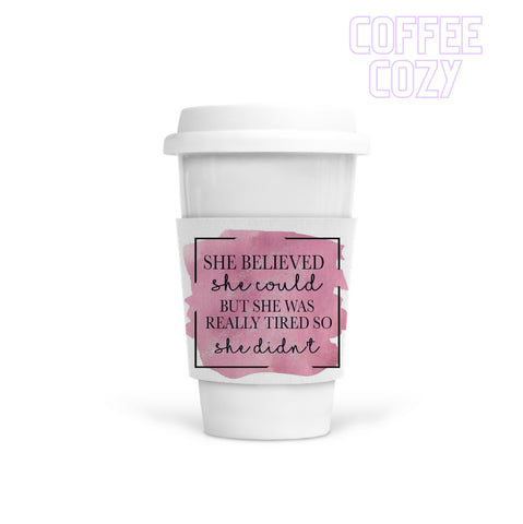 Coffee Cozy - She Believed She Could