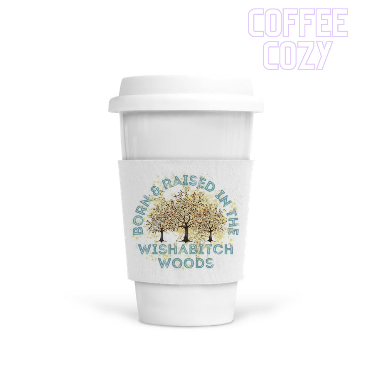 Coffee Cozy - Wishab!tch Woods