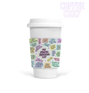 Coffee Cozy - My Mental Breakdown Cup