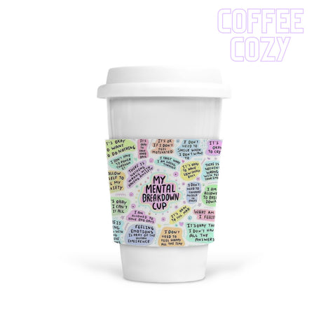 Coffee Cozy - My Mental Breakdown Cup