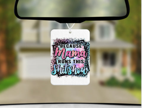 Car Freshener - Mama Runs This Shitshow