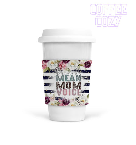 Coffee Cozy - Mean Mom Voice