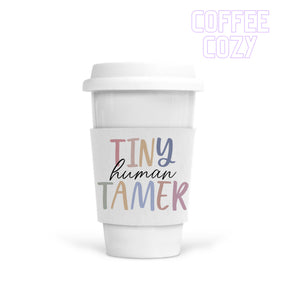 Coffee Cozy - Tiny Human Tamer